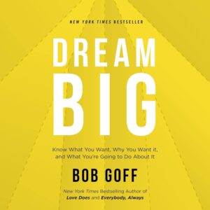 Dream Big: Know What You Want