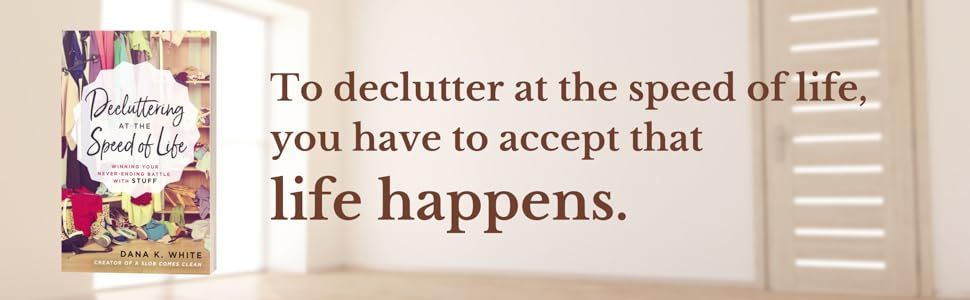 Decluttering at the Speed of Life Summary