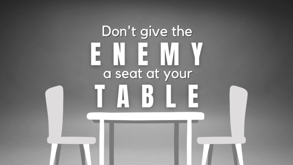 Give the Enemy a Seat at Your Table